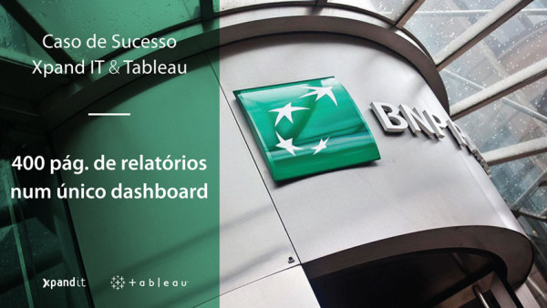 Caso de Sucesso BNP Paribas: 400 páginas de relatórios transformadas num único dashboard