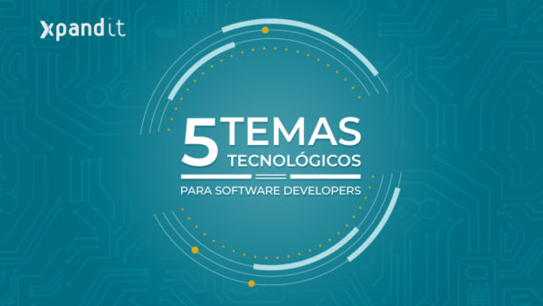 5 temas tecnológicos que os software developers deverão acompanhar de perto