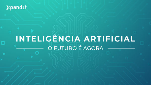 Inteligência Artificial: o Futuro é Agora